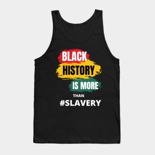 Black History Is More Than Slavery Shirt, Black History Month Shirt, African American Shirt, Black Power Shirt, I am Black History ShirT Tank Top